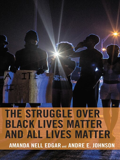 Title details for The Struggle over Black Lives Matter and All Lives Matter by Amanda Nell Edgar - Wait list